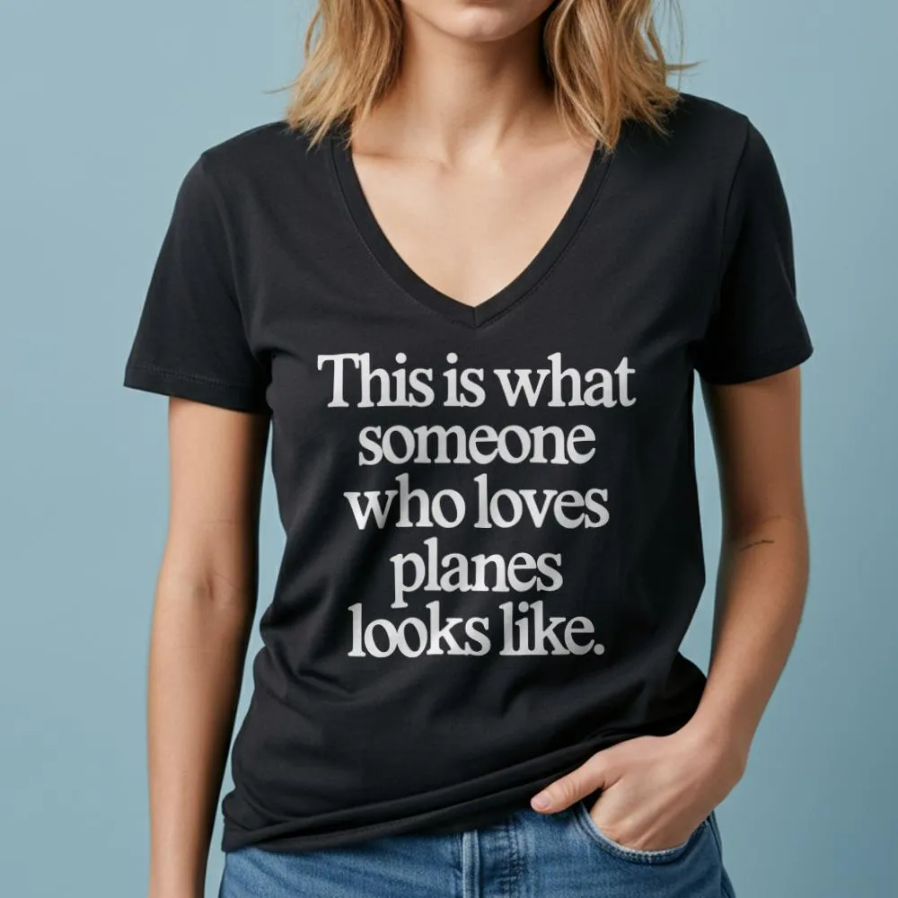 This is what someone who loves planes looks like - Women's V-Neck T-Shirt