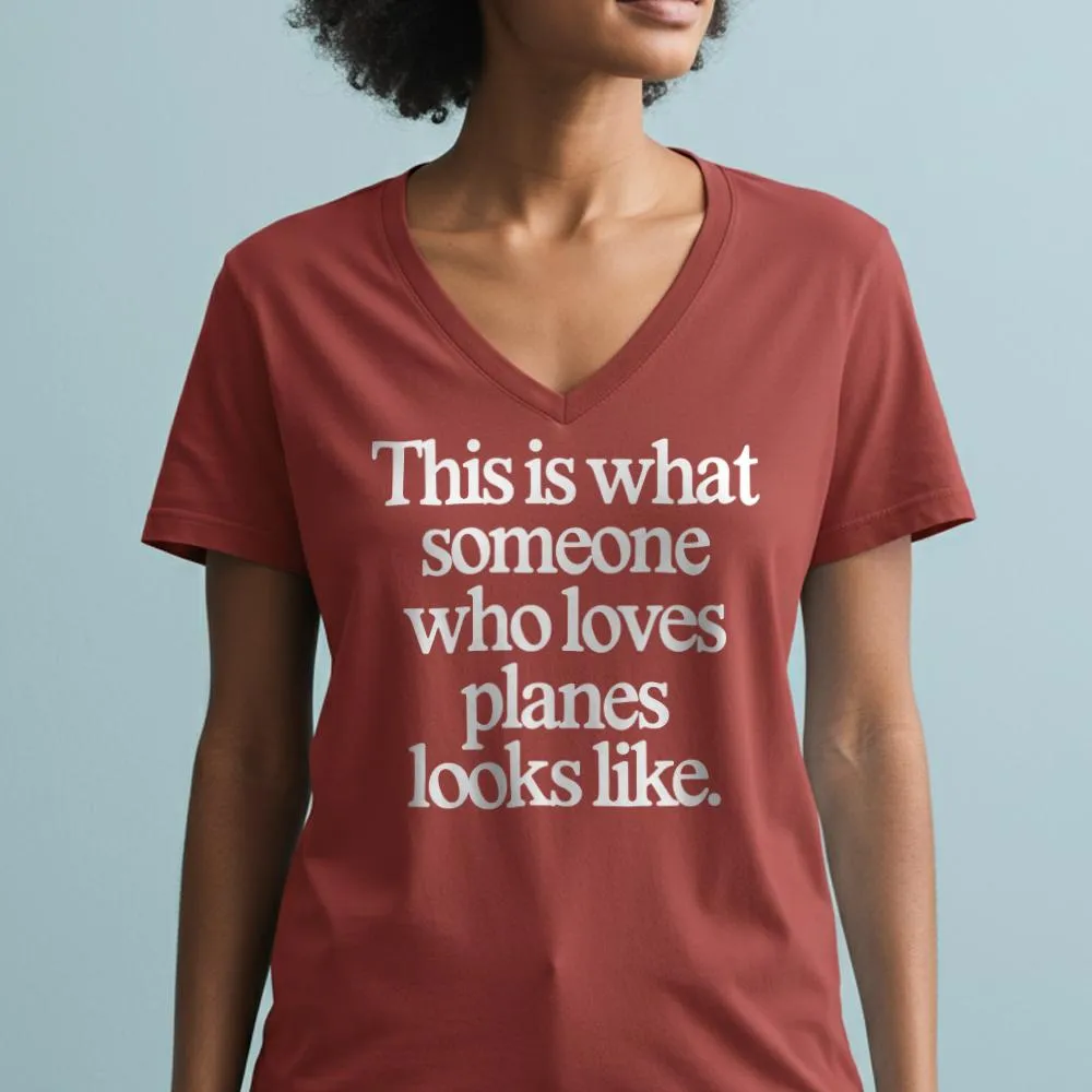 This is what someone who loves planes looks like - Women's V-Neck T-Shirt